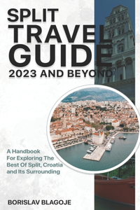 Split Travel Guide 2023 And Beyond