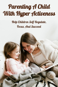 Parenting A Child With Hyper Activeness