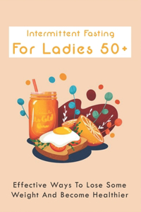 Intermittent Fasting For Ladies 50+