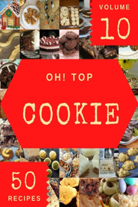 Oh! Top 50 Cookie Recipes Volume 10