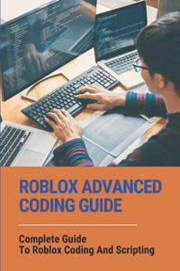 Roblox Advanced Coding Guide