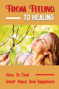 From Feeling To Healing
