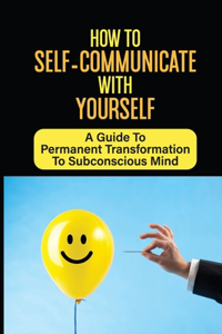 How To Self-Communicate With Yourself