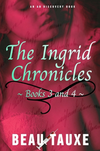 Ingrid Chronicles - Books 3 and 4