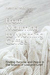 From Mourning to Morning Coffee