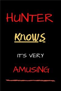 Hunter knows its very amusing