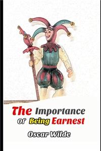 The Importance of Being Earnest (Annotated) Unabridged Comedy For Serious People