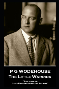 P G Wodehouse - The Little Warrior