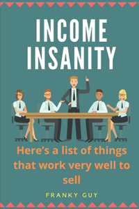 Income Insanity