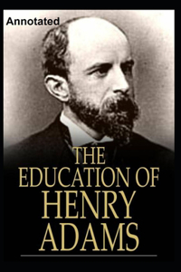 The Education of Henry Adams Annotated