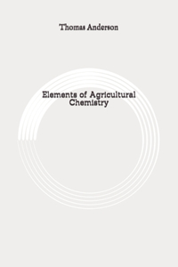 Elements of Agricultural Chemistry
