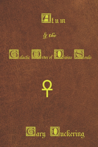 Atum & the Galactic Order of Divine Souls