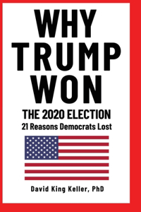 Why Trump Won The 2020 Election