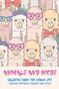 Animals and Birds - Coloring Book for Grown-Ups - Hedgehog, Chimpanzee, Axolotl, Wolf, other