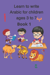 Learn to write Arabic for children ages 3 to 7, Book 1