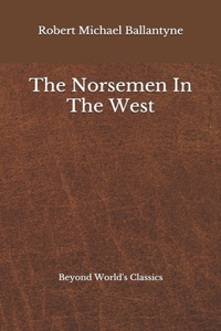 The Norsemen In The West
