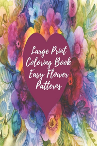 Large Print Coloring Book Easy Flower Patterns