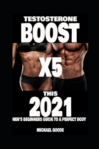 TESTOSTERONE BOOST X5 this 2021