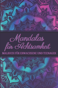 Mandalas für Achtsamkeit - Malbuch für Erwachsene und Teenager