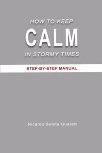 How to Keep Calm in Stormy Times