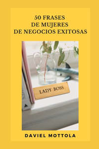 50 Frases de mujeres de negocio exitosas