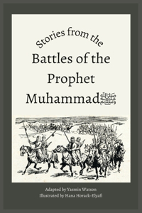 Stories from the Battles of the Prophet Muhammad ﷺ