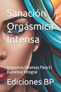 Sanación Orgásmica Intensa