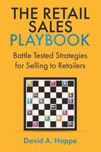 Retail Sales Playbook: Battle Tested Strategies for Selling to Retailers