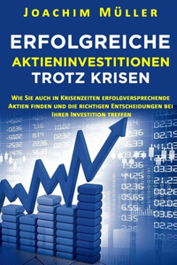 Erfolgreiche Aktieninvestitionen trotz Krisen