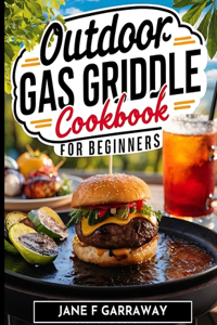 Outdoor Gas Griddle Cookbook For Beginners
