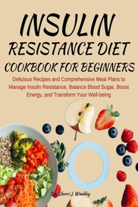 Insulin Resistance Diet Cookbook for Beginners