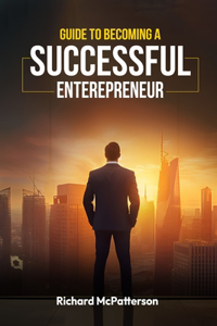 Guide to Becoming a Successful Entrepreneur
