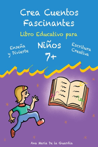 Crea Cuentos Fascinantes: Libro Educativo para niños 7+