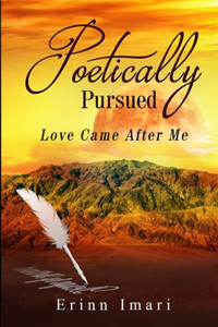 Poetically Pursued: Love Came After Me