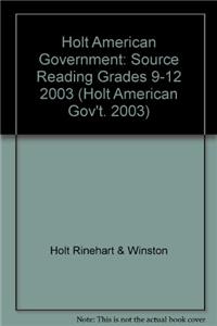 Holt American Government: Source Reading Grades 9-12 2003