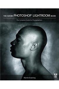 The Adobe Photoshop Lightroom Book