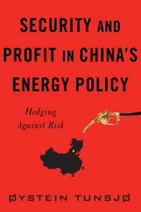 Security and Profit in China's Energy Policy