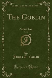 The Goblin, Vol. 4: August, 1923 (Classic Reprint)
