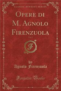 Opere Di M. Agnolo Firenzuola, Vol. 2 (Classic Reprint)