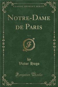 Notre-Dame de Paris, Vol. 3 (Classic Reprint)