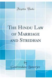 The Hindu Law of Marriage and Stridhan (Classic Reprint)