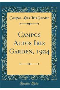 Campos Altos Iris Garden, 1924 (Classic Reprint)