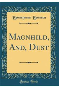 Magnhild, And, Dust (Classic Reprint)