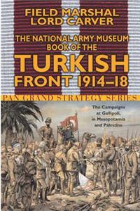 The National Army Museum Book of the Turkish Front