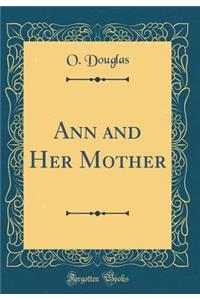 Ann and Her Mother (Classic Reprint)