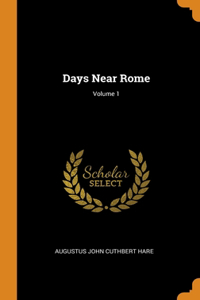 Days Near Rome; Volume 1