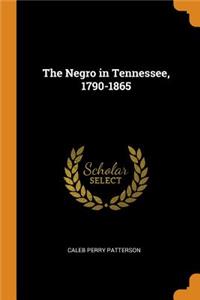 The Negro in Tennessee, 1790-1865