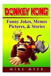 Donkey Kong Funny Jokes, Memes, Pictures, & Stories