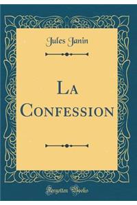 La Confession (Classic Reprint)