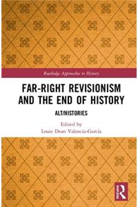 Far-Right Revisionism and the End of History